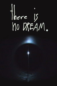 There is No Dream.