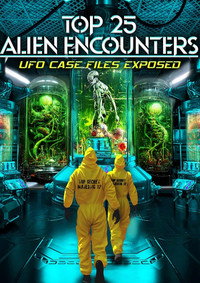 poster Top 25 Alien Encounters: UFO Case Files Exposed