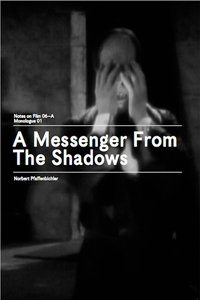 Poster for A Messenger from the Shadows (Notes on Film 06 A/Monologue 01)