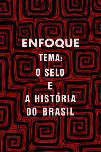 Enfoque: o selo e a história do Brasil