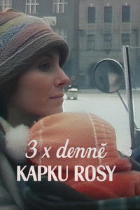 Poster for 3× denně kapku rosy