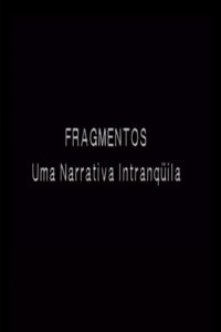 Poster for Fragmentos - Uma Narrativa Intranquila