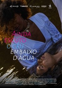 Poster for Ainda escuto o céu embaixo d'água
