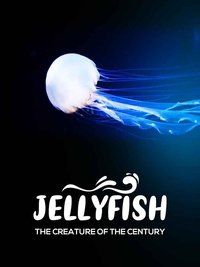 Poster for Jellyfish, the creature of the century