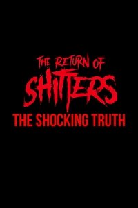 The Return of Shitters: The Shocking Truth