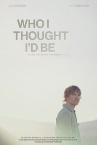 Poster for Who I Thought I'd Be