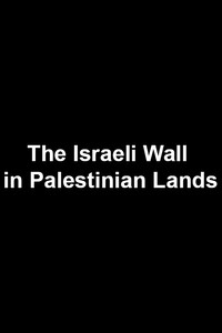 Poster for The Israeli Wall in Palestinian Lands