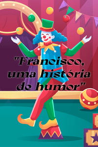 Poster for "Francisco, uma história de humor"