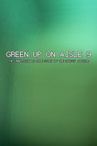 Green Up on Aisle 9: The Unbelievable True Story of the Shaggy Janitor