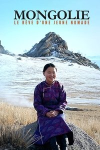 Poster for Mongolie, le rêve d'une jeune nomade