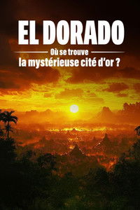 Poster for El Dorado : où se trouve la mystérieuse cité d'or ?