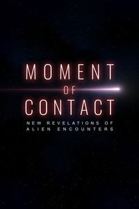 Moment of Contact: New Revelations of Alien Encounters