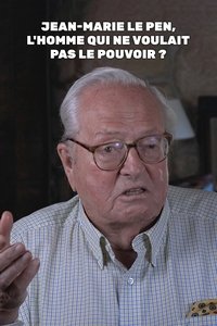 Jean-Marie Le Pen, l'homme qui ne voulait pas le pouvoir ?