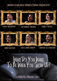 Poster for What Do You Want To Be When You Grow Up?