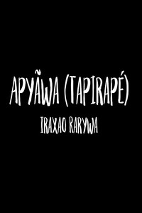 Poster for Apyãwa (Tapirapé): Iraxao Rarywa