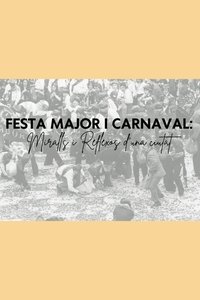 Festa Major i Carnaval: miralls i reflexos d'una ciutat