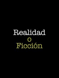 Reality or Fiction