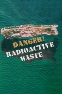 Poster for Danger! Radioactive Waste