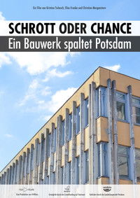 Poster for SCHROTT ODER CHANCE - Ein Bauwerk spaltet Potsdam