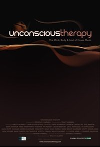 Unconscious Therapy: The Mind, Body & Soul of House Music
