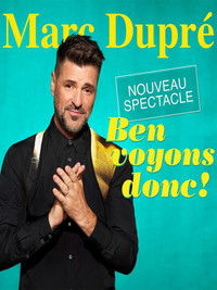 Poster for Marc Dupré - Ben voyons donc!