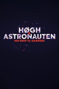 Poster for Høgh og astronauten - min krop til grænsen