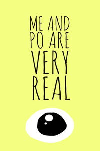 Me and Po Are Very Real