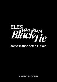 Eles Não Usam Black-Tie - Conversando com o Elenco