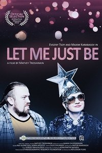 Poster for Let Me Just Be