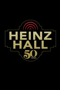 HISTORY OF HEINZ HALL - 50TH ANNIVERSARY