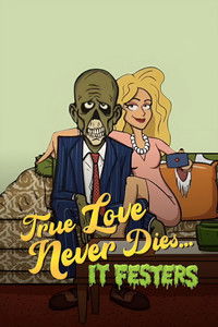 Poster for True Love Never Dies... It Festers