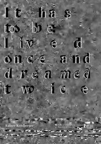 It has to be lived once and dreamed twice
