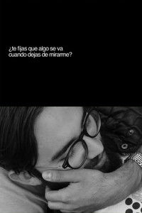 Poster for ¿Te fijas que algo se va cuando dejas de mirarme?