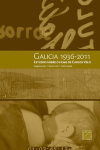 Galicia 1936-2011. Estudos sobre o filme de Carlos Velo