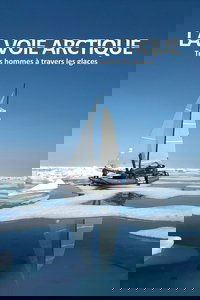 La Voie arctique - Trois hommes à travers les glaces