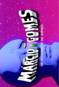 Poster for Márcio Gomes, um Astronauta no Espaço