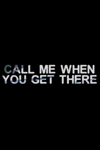Call Me When You Get There ACT I