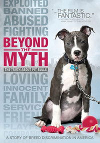 Poster for Beyond the Myth: A Film About Pit Bulls and Breed Discrimination