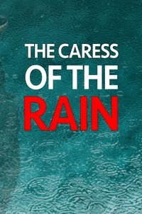 The Caress Of The Rain
