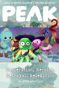 PEAK 2: Cooperation, Heroics, Betrayal, Redemption