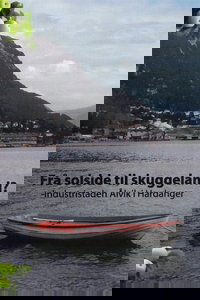 Frå solside til skuggeland? -Industristaden Ålvik i Hardanger