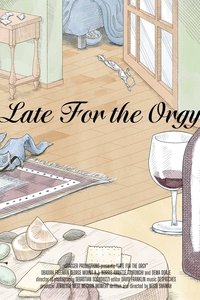 Late for the Orgy
