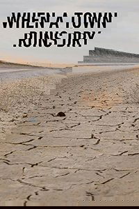 When a Town runs Dry