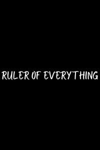Ruler Of Everything