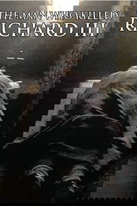 The Man Who Killed Richard III