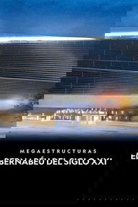 Megastructures: Real Madrid Super Stadium