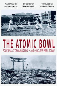 Poster for The Atomic Bowl: Football at Ground Zero -- And Nuclear Peril Today