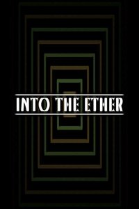 Into the Ether