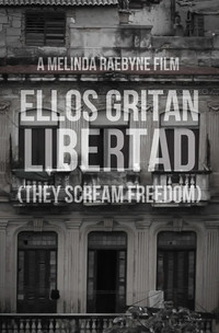 Ellos Gritan Libertad: They Scream Freedom
