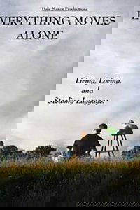 Everything Moves Alone